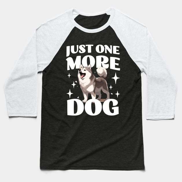 Just One More Dog - Husky - Funny Saying Baseball T-Shirt by TeeTopiaNovelty